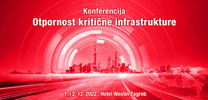 U Zagrebu 01. i 02. 12. 2022. održana je konferencija „Otpornost kritične infrastrukture“