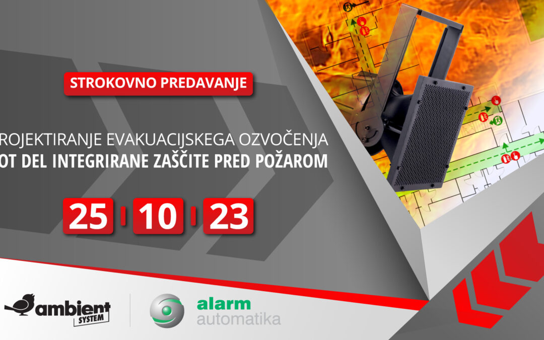 Strokovno predavanje Projektiranje sistema alarmnega ozvočenja (EVAC) kot del integrirane požarne zaščite